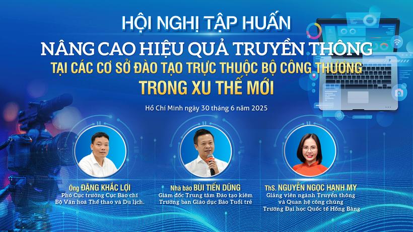 Hội nghị tập huấn “Nâng cao hiệu quả truyền thông tại các cơ sở đào tạo nghề ngành Công Thương trong xu thế mới” do Báo Công Thương tổ chức