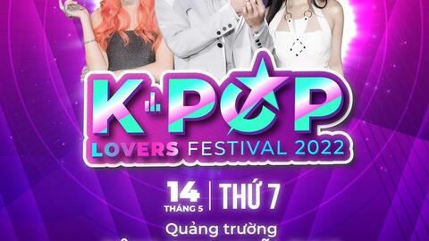 "K-Pop Lovers Festival 2022": Sân chơi cho các bạn trẻ yêu Hàn Quốc