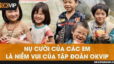 OKVIP tổ chức loạt các hoạt động thiện nguyện quy mô lớn