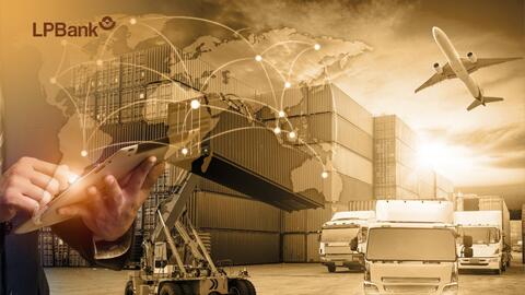 LPBank tiếp sức doanh nghiệp xuất nhập khẩu với lãi vay chỉ từ 4%/năm