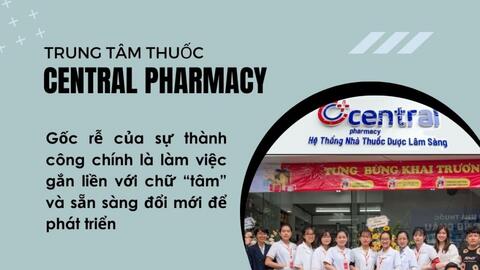 Nhà thuốc Central Pharmacy - sẵn sàng đổi mới để phát triển