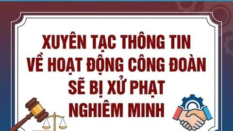 Xuyên tạc về tổ chức, hoạt động công đoàn, bị phạt đến 150 triệu đồng