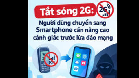 Tắt sóng 2G, cảnh giác bẫy lừa đảo khi chuyển sang smartphone