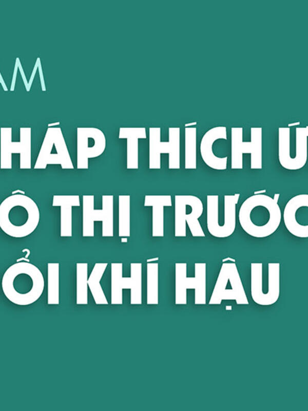 Ngày 4.9 diễn ra tọa đàm "Giải pháp thích ứng cho đô thị trước biến đổi khí hậu"