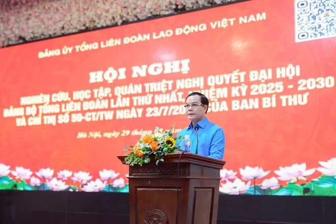 Tổng Liên đoàn Lao động Việt Nam triển khai 3 khâu đột phá nhiệm kỳ 2025-2030