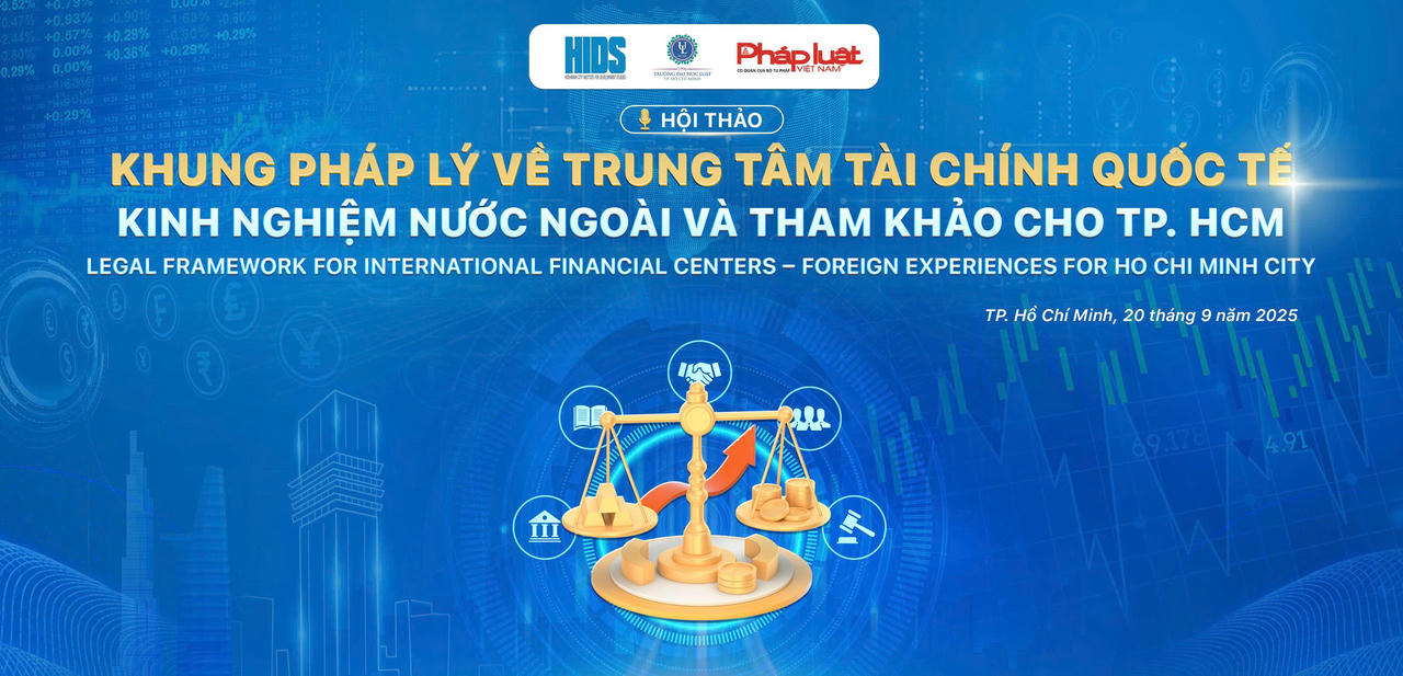 Hội thảo do Trường ĐH Luật THCM, Viện Nghiên cứ phát triển TPHCM và Báo Pháp Luật Việt Nam đồng tổ chức